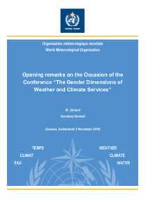Organisation météorologique mondiale World Meteorological Organization Opening remarks on the Occasion of the Conference “The Gender Dimensions of Weather and Climate Services”