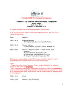 Format of 30th Anniversary Symposium Trilateral Cooperation’s 30th Anniversary Symposium Kyoto, Japan Kyoto Hotel Okura Thursday, 15 November[removed]English-Japanese simultaneous interpretation is to be provided