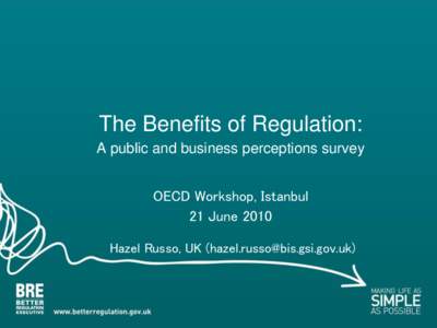 The Benefits of Regulation: A public and business perceptions survey OECD Workshop, Istanbul 21 June 2010 Hazel Russo, UK ([removed])