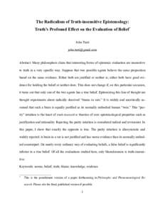 The Radicalism of Truth-insensitive Epistemology: Truth’s Profound Effect on the Evaluation of Belief * John Turri   Abstract: Many philosophers claim that interesting forms of epistemic evaluation 