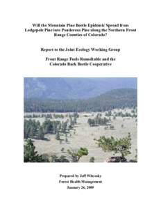 Will the Mountain Pine Beetle Epidemic Spread from Lodgepole Pine into Ponderosa Pine along the Northern Front Range Counties of Colorado? Report to the Joint Ecology Working Group Front Range Fuels Roundtable and the Co