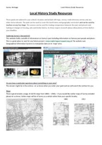 Surrey Heritage  Local History Study Resources Local History Study Resources These packs are tailored to your school’s location and include old maps, census, trade directory entries and any