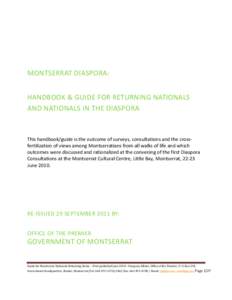 MONTSERRAT DIASPORA: HANDBOOK & GUIDE FOR RETURNING NATIONALS AND NATIONALS IN THE DIASPORA This handbook/guide is the outcome of surveys, consultations and the crossfertilization of views among Montserratians from all w