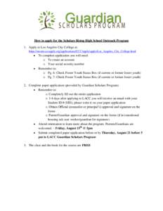 How to apply for the Scholars Rising High School Outreach Program 1. Apply to Los Angeles City College at: https://secure.cccapply.org/applications/CCCApply/apply/Los_Angeles_City_College.html 