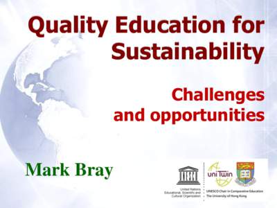 Quality Education for Sustainability Challenges and opportunities  Mark Bray