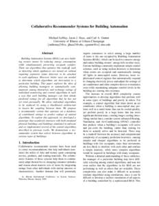 Collaborative Recommender Systems for Building Automation Michael LeMay, Jason J. Haas, and Carl A. Gunter University of Illinois at Urbana-Champaign {mdlemay2@cs, jjhaas2@crhc, cgunter@cs}.uiuc.edu  Abstract