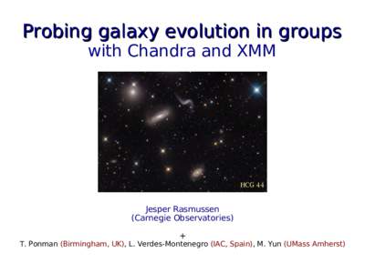 Probing galaxy evolution in groups with Chandra and XMM HCG 44  Jesper Rasmussen