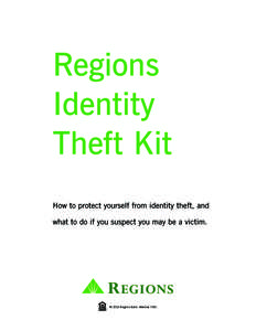 Regions Identity Theft Kit How to protect yourself from identity theft, and what to do if you suspect you may be a victim.