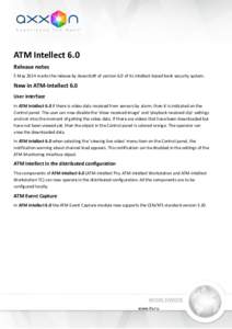 ATM Intellect 6.0 Release notes 5 May 2014 marks the release by AxxonSoft of version 6.0 of its Intellect-based bank security system. New in ATM-Intellect 6.0 User interface