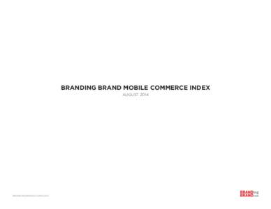 BRANDING BRAND MOBILE COMMERCE INDEX AUGUST 2014 BRANDINGBRAND.COM/DATA  DATA USED