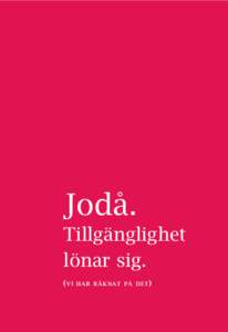 Jodå. Tillgänglighet lönar sig. ( vi  har räknat på det )