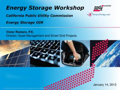 Energy Storage Workshop California Public Utility Commission Energy Storage OIR Victor Romero, P.E. Director, Asset Management and Smart Grid Projects