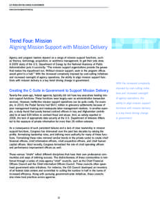 Six Trends Driving Change in Government www.businessofgovernment.org Trend Four: Mission Aligning Mission Support with Mission Delivery Agency and program leaders depend on a range of mission support functions, such