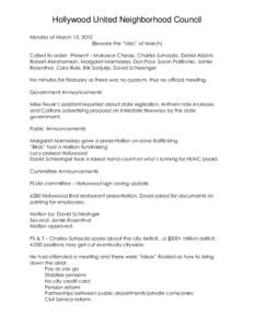 Hollywood United Neighborhood Council Minutes of March 15, 2010 (Beware the “Ides” of March) Called to order: Present – Maruece Chesse, Charles Suhayda, Debbi Aldahl, Robert Abrahamian, Margaret Marmolejo, Don Paul