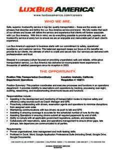 w w w. l u x b usa me ric a .c om/c a re e rs  WHO WE ARE. Safe, superior, trustworthy service in top-tier, quality transportation – these are the words and phrases that describe and define the Lux Bus America service 