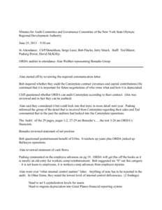 Minutes for Audit Committee and Governance Committee of the New York State Olympic Regional Development Authority June 25, 2013 – 9:30 am In Attendance: Cliff Donaldson, Serge Lussi, Bob Flacke, Jerry Strack. Staff: Te