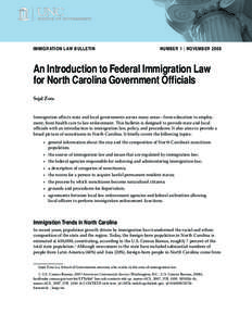 immigration Law bulletin	Number 1 | november[removed]An Introduction to Federal Immigration Law for North Carolina Government Officials Sejal Zota Immigration affects state and local governments across many areas—from ed