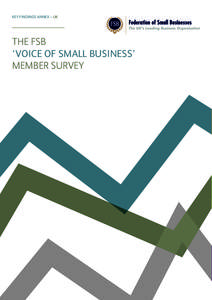 KEY FINDINGS ANNEX – UK  THE FSB ‘VOICE OF SMALL BUSINESS’ MEMBER SURVEY