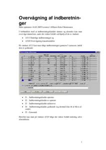 Overvågning af indberetninger Sidst opdateretversion 1.0/Steen Eske Christensen I forbindelse med at indberetningskladder dannes og afsendes kan man overvåge dannelsen, samt det videre forløb ved hjælp af