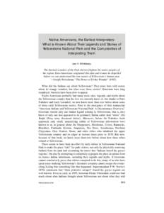 Native Americans, the Earliest Interpreters: What is Known About Their Legends and Stories of Yellowstone National Park and the Complexities of Interpreting Them Lee H. Whittlesey The thermal wonders of the Park did not 