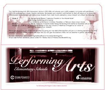 The Cobb Performing Arts 38th Anniversary Series in[removed]will enhance your child’s academic curriculum with educational LIVE arts performances in music, theatre, and dance. We depend upon voluntary contributions t