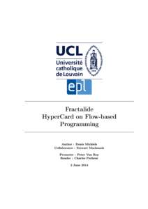 Fractalide HyperCard on Flow-based Programming Author : Denis Michiels Collaborator : Stewart Mackenzie