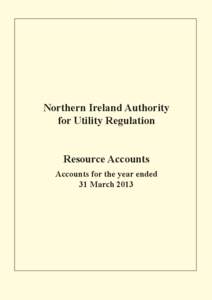 Northern Ireland Authority for Utility Regulation  Northern Ireland Authority for Utility Regulation Resource Accounts Accounts for the year ended