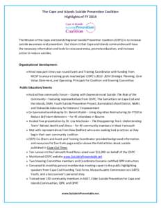 The Cape and Islands Suicide Prevention Coalition Highlights of FY 2014 The Mission of the Cape and Islands Regional Suicide Prevention Coalition (CISPC) is to increase suicide awareness and prevention. Our Vision is tha