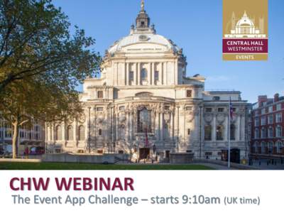 CHW WEBINAR  The Event App Challenge – starts 9:10am (UK time) QUESTIONS to the Panel