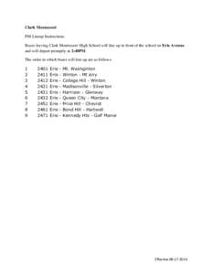 Clark Montessori PM Lineup Instructions Buses leaving Clark Montessori High School will line up in front of the school on Erie Avenue and will depart promptly at 2:40PM. The order in which buses will line up are as follo