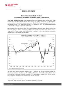 PRESS RELEASE Home Price Gains Fade Further According to the S&P/Case-Shiller Home Price Indices New York, October 28, 2014 – Data through August 2014, released today by S&P Dow Jones Indices for its S&P/Case-Shiller1 