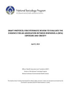 DRAFT PROTOCOL FOR SYSTEMATIC REVIEW TO EVALUATE THE EVIDENCE FOR AN ASSOCIATION BETWEEN BISPHENOL A (BPA) EXPOSURE AND OBESITY April 9, 2013