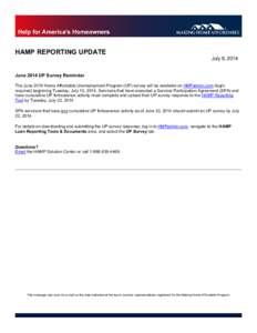 HAMP REPORTING UPDATE July 8, 2014 June 2014 UP Survey Reminder The June 2014 Home Affordable Unemployment Program (UP) survey will be available on HMPadmin.com (login required) beginning Tuesday, July 15, 2014. Servicer