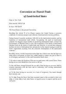 Convention on Transit Trade of Land-locked States Done at: New York Date enacted: [removed]In force: [removed]The States Parties to the present Convention,