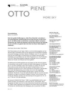 Pressemitteilung Berlin, 18. Juli 2014 Nach den großen Eröffnungen zu „Otto Piene. More Sky“ und mitten in den abschließenden Vorbereitungen für das Sky Art Event ist Otto Piene am 17. Juli 2014 im Alter von 86 J