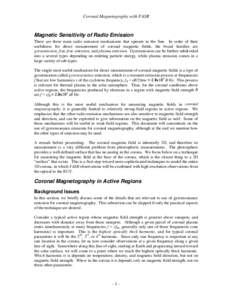 Coronal Magnetography with FASR  Magnetic Sensitivity of Radio Emission There are three main radio emission mechanisms that operate in the Sun. In order of their usefulness for direct measurement of coronal magnetic fiel