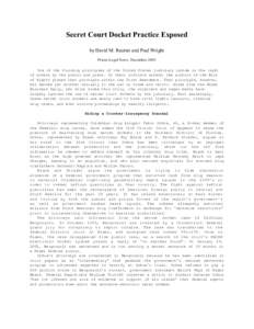 Secret Court Docket Practice Exposed by David M. Reutter and Paul Wright Prison Legal News, December 2003 One of the founding principles of the United States judiciary system is the right of access by the public and pres