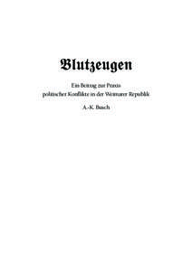 Blutzeugen Ein Beitrag zur Praxis politischer Konflikte in der Weimarer Republik