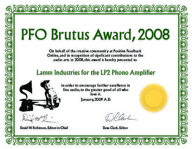 PFO Brutus Award, 2008 On behalf of the creative community at Positive Feedback Online, and in recognition of signficant contributions to the audio arts in 2008, this award is hereby presented to  Lamm Industries for the