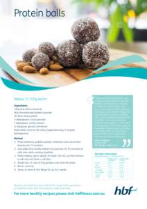 Protein balls  Makes 15 (50g each) Ingredients 330g raw whole almonds 60g chocolate pea protein powder