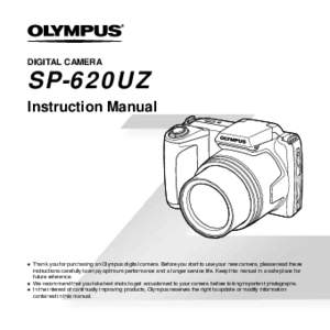 DIGITAL CAMERA  SP-620UZ Instruction Manual  ● Thank you for purchasing an Olympus digital camera. Before you start to use your new camera, please read these