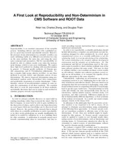 A First Look at Reproducibility and Non-Determinism in CMS Software and ROOT Data Peter Ivie, Charles Zheng, and Douglas Thain Technical Report TROctober 2016 Department of Computer Science and Engineering
