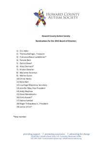 Howard County Autism Society Nominations for the 2015 Board of Directors 1) Eric Adler 2) Theresa Ballinger, Treasurer 3) Francesca Basso-Landsteiner*