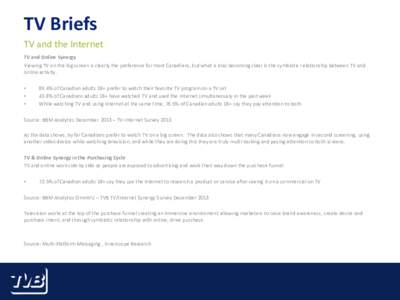 TV Briefs TV and the Internet TV and Online Synergy Viewing TV on the big screen is clearly the preference for most Canadians, but what is also becoming clear is the symbiotic relationship between TV and online activity.