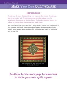 Great Women of Our Past:  MAKE Your Own QUILT SQUARE Introduction A quilt can do more than just keep you warm in the winter. A quilt can also be a work of art. A quilt square can look like a page out of a