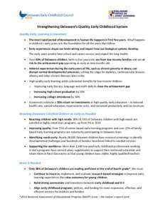 Strengthening Delaware’s Quality Early Childhood System Quality Early Learning is Important  The most rapid period of development in human life happens in first five years. What happens in children’s early years s