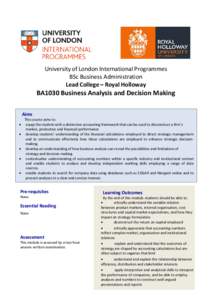 University of London International Programmes BSc Business Administration Lead College – Royal Holloway BA1030 Business Analysis and Decision Making Aims