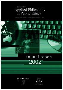 CENTRE FOR APPLIED PHILOSOPHY AND PUBLIC ETHICS (An Australian Research Council Funded Special Research Centre[removed]ANNUAL REPORT
