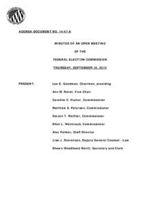 AGENDA DOCUMENT NO[removed]A  MINUTES OF AN OPEN MEETING OF THE FEDERAL ELECTION COMMISSION THURSDAY, SEPTEMBER 18, 2014