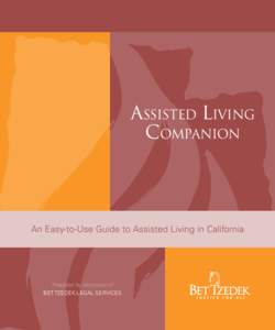 Assisted Living Companion An Easy-to-Use Guide to Assisted Living in California  Prepared by Attorneys of